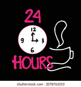 24 hours-hand drawn lettering with clock and cup of coffee illustration on black background. coffee shop logo, hand drawn vector. doodle art for label, poster, banner, advertising. design template. 
