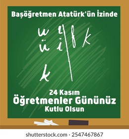 "Başöğretmen Atatürk'ün İzinde 24 Kasım Öğretmenler Gününüz Kutlu Olsun. Nos passos do Professor Chefe Atatürk Feliz 24 de novembro Dia dos Professores."