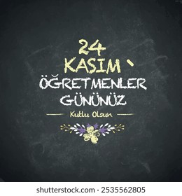 24 kasım öğretmenler gününüz kutlu olsun.
tebeşir ile öğretmenler günü yazısı.
Translation: Happy November 24th Teachers' Day.