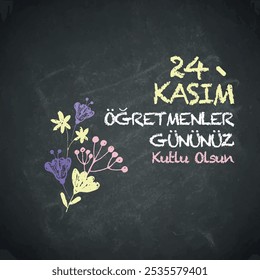 24 kasım öğretmenler gününüz kutlu olsun.
tebeşir ile öğretmenler günü yazısı.
Translation: November 24, Happy Teachers' Day.