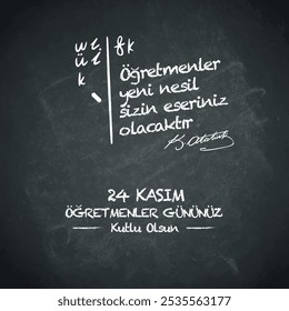 24 kasım öğretmenler gününüz kutlu olsun.
tebeşir ile öğretmenler günü yazısı. Öğretmenler yeni nesil sizin eseriniz olacaktır.
Happy November 24th Teachers' Day.