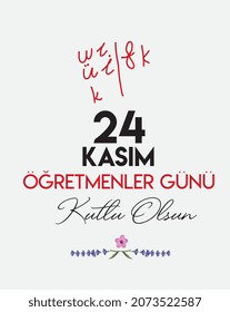 24 kasım öğretmenler günü kutlu olsun.
Translate: November 24 with a teacher's day. 