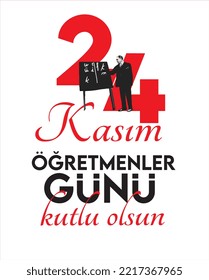 24 kasım öğretmenler günü kutlu olsun.
Translate: November 24 with a teacher's day. 