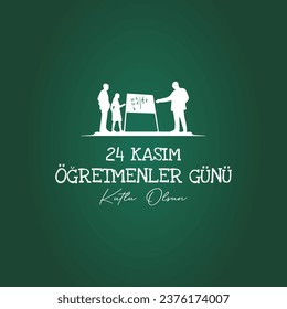 24 Kasım Öğretmenler Günü Kutlu Olsun. Translation: Happy teachers' day on 24 November