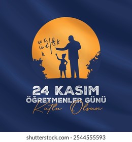 24 Kasım Öğretmenler Günü Kutlu Olsun. Translation: Happy teachers' day on 24 November