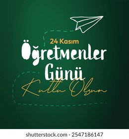 24 Kasım öğretmenler günü kutlu olsun. Translation: 24 november happy teachers' day