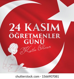 24 Kasım, öğretmenler günü kutlu olsun. Translation: Turkish holiday, November 24 with a teacher's day. Graphic for Design Elements. Greeting Card.