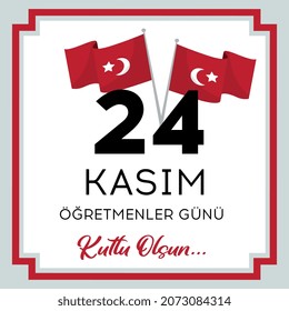 24 Kasım, öğretmenler günü kutlu olsun. Translation: Turkish holiday, November 24 with a teacher's day. 