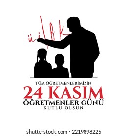 24 Kasım Öğretmenler günü kutlu olsun. Translation from Turkish: 24 November is teacher's day on holiday.