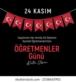 türk bayrağı flaması. türk bayraklı süsleme. Kıymetli öğretmenlerimizin 24 kasım öğretmenler günü kutlu olsun. Turkish Happy November 24th Teachers' Day.