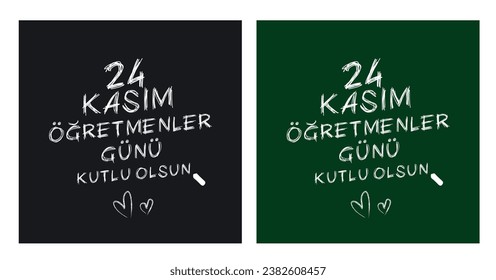 24 Kasım Öğretmenler Günü kutlu Olsun
writing with chalk on black and green board. Translation: Happy 24 November Teachers' Day