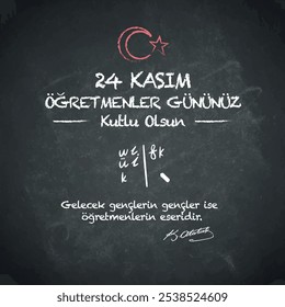 24 kasım öğretmenler gününüz kutlu olsunç Translation: Happy November 24th Teachers' Day. The future belongs to the youth and the youth belongs to the teachers.