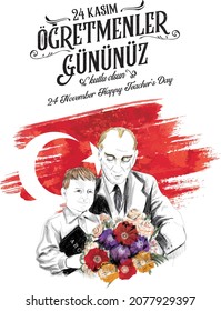 24 Kasım Öğretmenler Günü: 24 November Happy Teacher's Day, Pen sketch illustration of the Ataturk or Mustafa Kemal and little boy