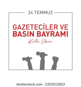 24 temmuz Gazeteciler ve basın bayramı kutlu olsun
translation: 24 July. Happy journalists and press day.