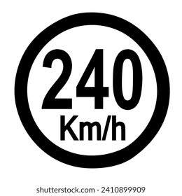 240 KILOMETER PER HOUR ROAD SIGN