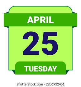 25 April, Tuesday. Date template. Useful design for calendar or event promotion. Vector illustration EPS 10 File. Isolated on white background.