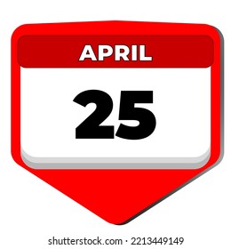 25 April vector icon calendar day. 25 date of April. Twenty fifth day of April. 25th date number. 25 day calendar. Twenty five date. Portugal Freedom, Dia da Liberdade, World Malaria. illustration