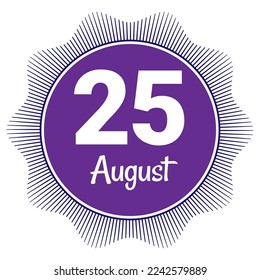 25 August, Date template. Useful design for calendar or event promotion. Vector illustration EPS 10 File. Isolated on white background. 