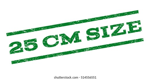 25 cm Size watermark stamp. Text caption between parallel lines with grunge design style. Rubber seal stamp with dust texture. Vector green color ink imprint on a white background.