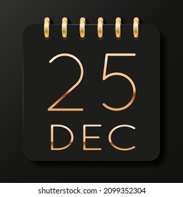 25 day of the month. December. Luxury calendar daily icon. Date day week Sunday, Monday, Tuesday, Wednesday, Thursday, Friday, Saturday. Gold text. Black background. Vector illustration.