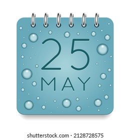 25 day of month. May. Calendar daily icon. Date day week Sunday, Monday, Tuesday, Wednesday, Thursday, Friday, Saturday. Dark Blue text. Cut paper. Water drop dew raindrops. Vector illustration.