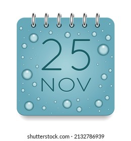 25 day of month. November. Calendar daily icon. Date day week Sunday, Monday, Tuesday, Wednesday, Thursday, Friday, Saturday. Dark Blue text. Cut paper. Water drop dew raindrops. Vector illustration.