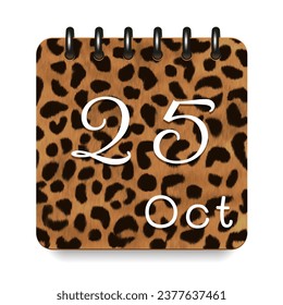 25 day of the month. October. Leopard print calendar daily icon. White letters. Date day week Sunday, Monday, Tuesday, Wednesday, Thursday, Friday, Saturday.  White background. Vector illustration.