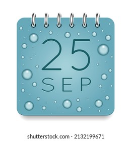 25 day of month. September. Calendar daily icon. Date day week Sunday, Monday, Tuesday, Wednesday, Thursday, Friday, Saturday. Dark Blue text. Cut paper. Water drop dew raindrops. Vector illustration.