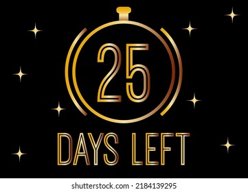 25 Days left. Golden vector for days remaining isolated on black background.