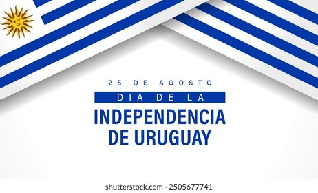 25 de Agosto, Dia de la Independencia de Uruguay banner with flags. Translation: August 25, Uruguay Independence Day. Vector Illustration