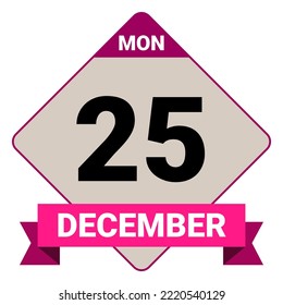 25 December, Monday. Date template. Useful design for calendar or event promotion. Vector illustration EPS 10 File. Isolated on white background.