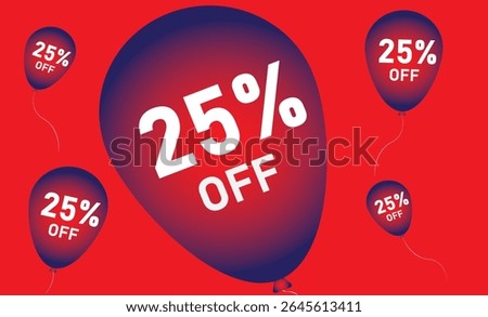25% discount. Discount on your price. Red background composed of four balloons in red and blue with the numbers in white..eps