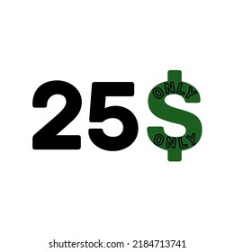 25$ Dollar Only sign or Label or discount voucher Money Saving label, stamp Vector Illustration with fantastic font on white background