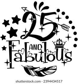 25 and fabulous birthday black vector graphic design