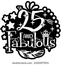 25 and fabulous black vector graphic design and cut file