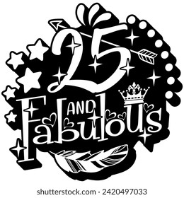 25 and fabulous black vector graphic design and cut file