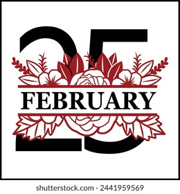25 February Floral Split Silhouette Counting Vector Design | Print Design | Cut file | Shirt Design | Birthday Gift