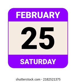 25 February, Saturday. Date template. Useful design for calendar or event promotion. Vector illustration EPS 10 File