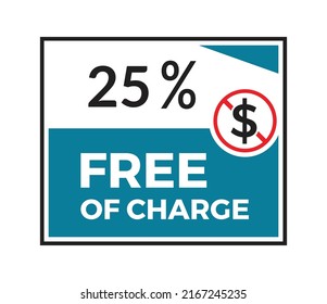 25% Free Of Charge Square Sticker Isolated On White Background. Free Of Charge Ribbon Sign. Free Of Charge Banner Vector Illustrator. Free Service Charge Flat Icon