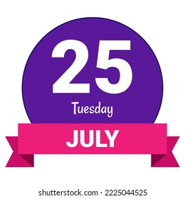 25 de julio, martes. Plantilla de fecha. Diseño útil para la promoción de calendarios o eventos. Ilustración vectorial Archivo EPS 10. Aislado sobre fondo blanco.