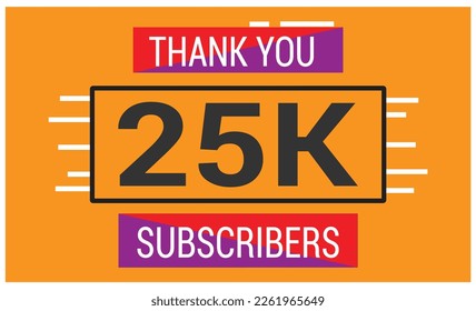 25 k Celebration. Thank you Subscribers