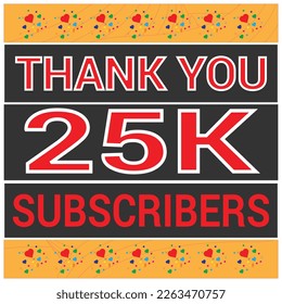 25 k Celebration. Thank you Subscribers