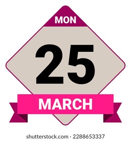 25 March, Monday. Date template. Useful design for calendar or event promotion. Vector illustration EPS 10 File. Isolated on white background. 