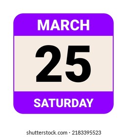 25 March, Saturday. Date template. Useful design for calendar or event promotion. Vector illustration EPS 10 File