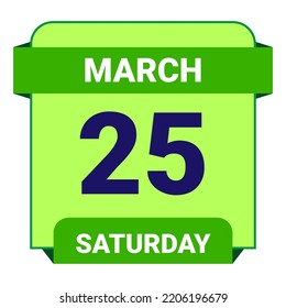 25 March, Saturday. Date template. Useful design for calendar or event promotion. Vector illustration EPS 10 File. Isolated on white background.