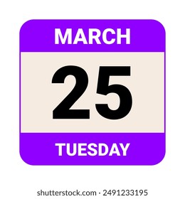 25 March, Tuesday. Date template. Useful design for calendar or event promotion. Vector illustration EPS 10 File. Isolated on white background. 