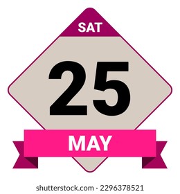 25 May, Saturday. Date template. Useful design for calendar or event promotion. Vector illustration EPS 10 File. Isolated on white background. 