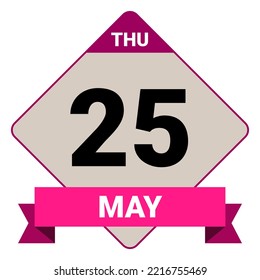 25 May, Thursday. Date template. Useful design for calendar or event promotion. Vector illustration EPS 10 File. Isolated on white background.