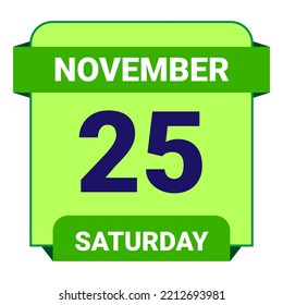 25 November, Saturday. Date template. Useful design for calendar or event promotion. Vector illustration EPS 10 File. Isolated on white background.