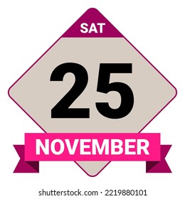 25 November, Saturday. Date template. Useful design for calendar or event promotion. Vector illustration EPS 10 File. Isolated on white background.